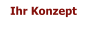 Ihr Konzept