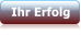 Ihr Erfolg